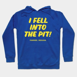 Parks and Recreation - I Fell Into The Pit! Hoodie